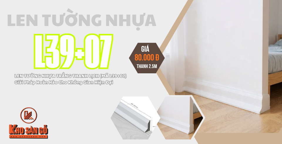 LEN TƯỜNG NHỰA TRẮNG THANH LỊCH (MÃ L39+07) - Giải Pháp Hoàn Hảo Cho Không Gian Hiện Đại