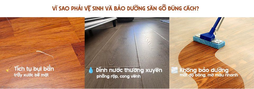 Vì sao phải vệ sinh và bảo dưỡng sàn gỗ đúng cách